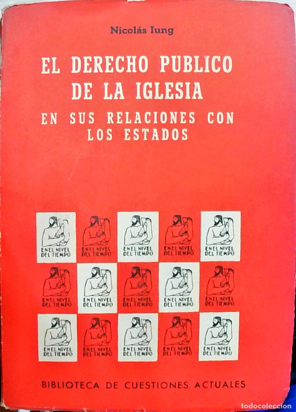 Libros: El derecho p&uacute;blico de la Iglesia en sus relaciones con las Estados - Nicol&aacute;s Iung: