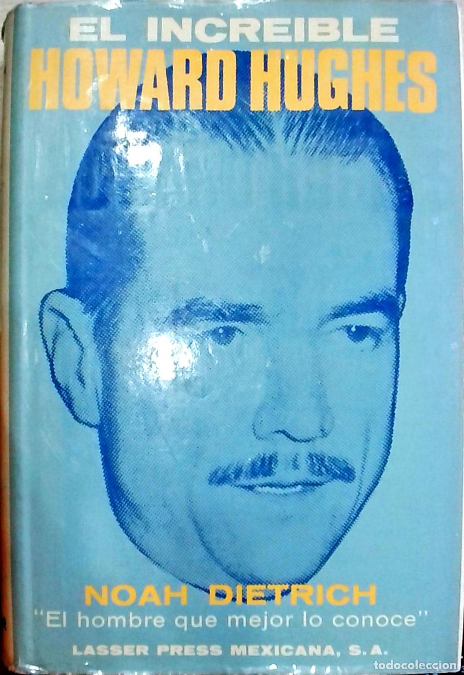 books: El incre&iacute;ble Howard Hughes: &rdquo;El hombre que mejor lo conoce&rdquo; - Noah Dietrich: