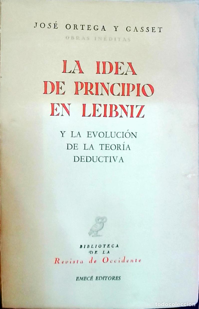 books: La idea de principio en Leibniz y la evoluci&oacute;n de la teor&iacute;a deductiva - Ortega y Gasset, Jos&eacute;: