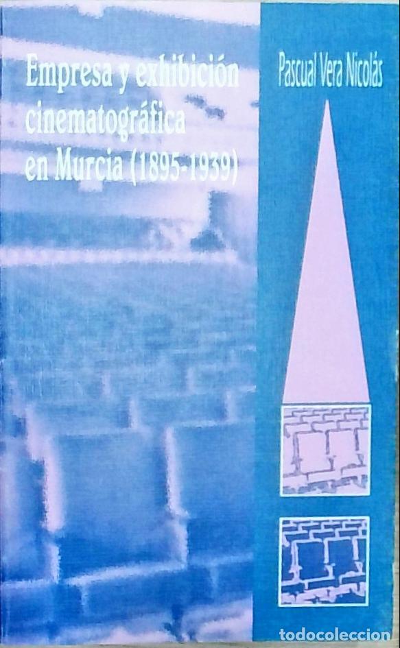 books: Empresa y exhibici&oacute;n cinematogr&aacute;fica en Murcia (1895-1939) - Pascual Vera Nicol&aacute;s: