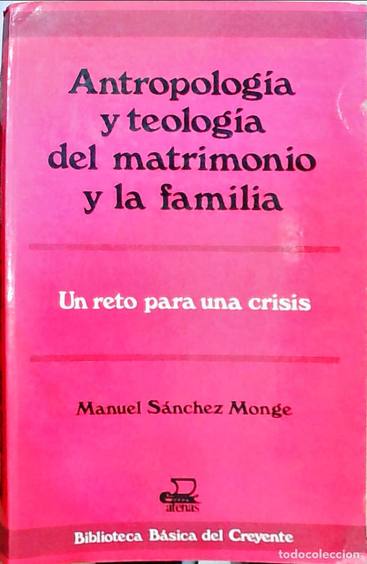 Livros em segunda m&atilde;o: Antropolog&iacute;a y teolog&iacute;a del matrimonio y la familia: Un reto para una crisis - S&aacute;nchez Monge, Manuel