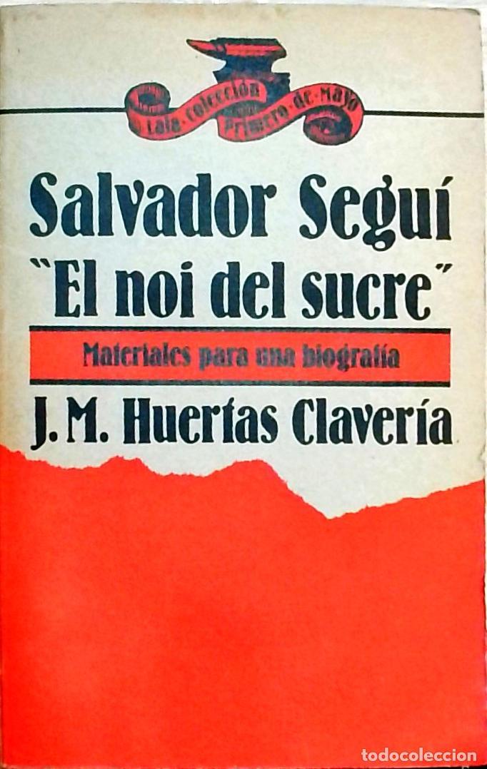 Livres: Salvador Segu&iacute; &rdquo;El noi del sucre&rdquo;. Materiales para una biograf&iacute;a - Huertas Claver&iacute;a, J. M.: