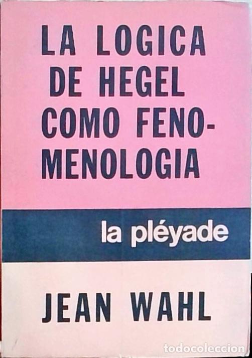 Libri di seconda mano: La l&oacute;gica de Hegel como fenomenolog&iacute;a - Jean Wahl: