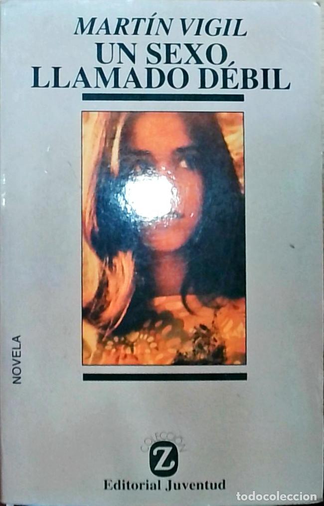 Libros: Un sexo, llamado d&eacute;bil - Vigil, Mart&iacute;n:
