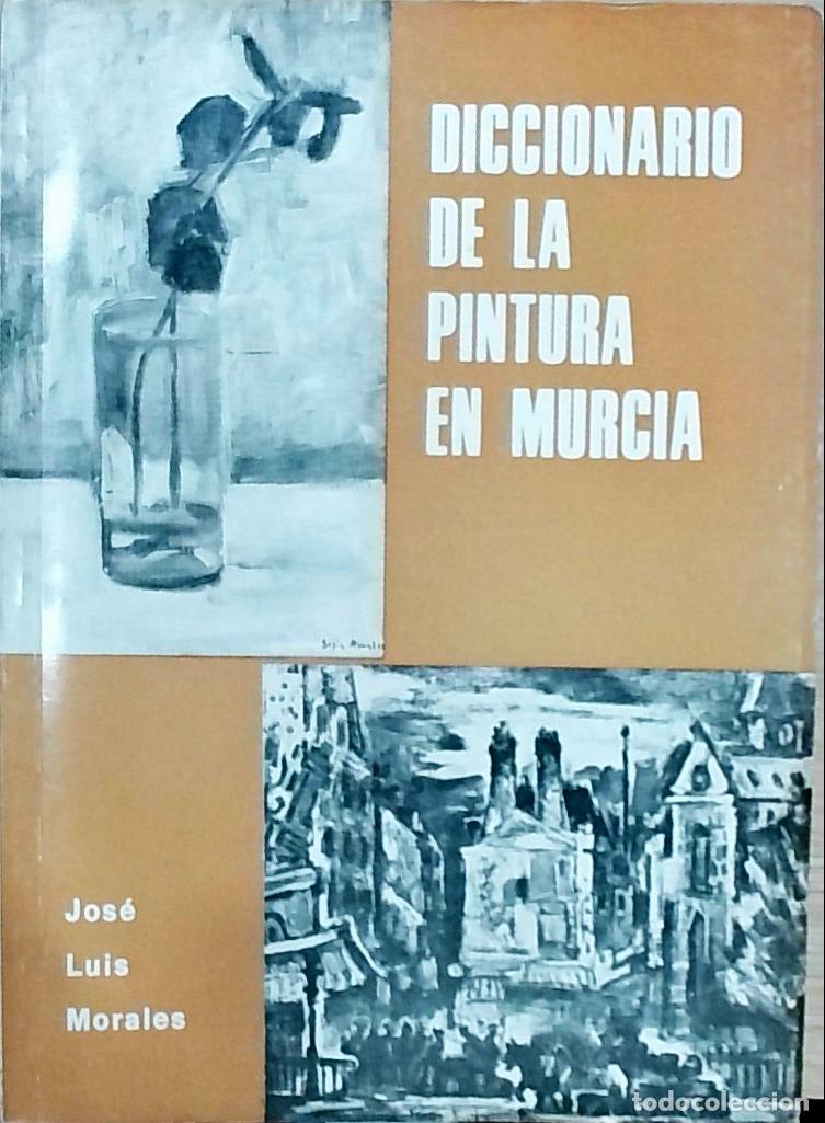 Libri di seconda mano: Diccionario de la pintura en Murcia - Jos&eacute; Luis Morales: