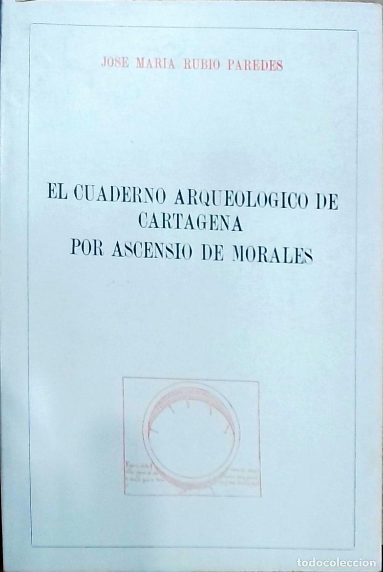 Libri di seconda mano: El cuaderno arqueol&oacute;gico de Cartagena por Ascensio de Morales - Jos&eacute; Mar&iacute;a Rubio Paredes: