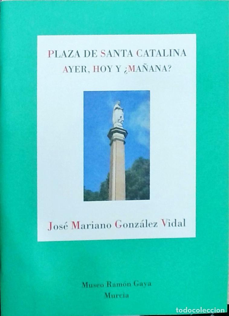 Libri di seconda mano: Plaza de Santa Catalina. Ayer, hoy y &iquest;ma&ntilde;ana? - Jos&eacute; Mariano Gonz&aacute;lez Vidal: