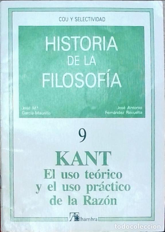 Libri di seconda mano: Historia de la Filosof&iacute;a 9: Kant. El uso te&oacute;rico y el uso pr&aacute;ctico de la Raz&oacute;n - Jos&eacute; M&ordf; Garc&iacute;a Maur