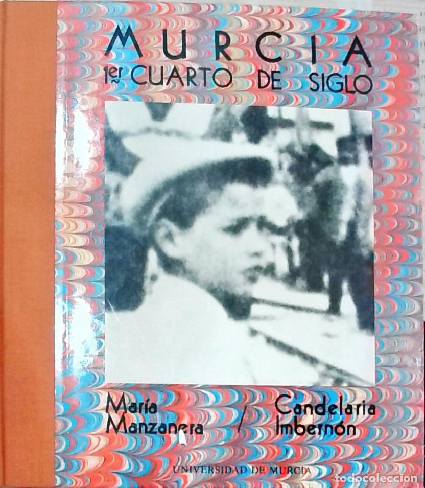 Libros: Murcia: 1er cuarto de siglo - Manzanera, Mar&iacute;a y Imbern&oacute;n, Candelaria:
