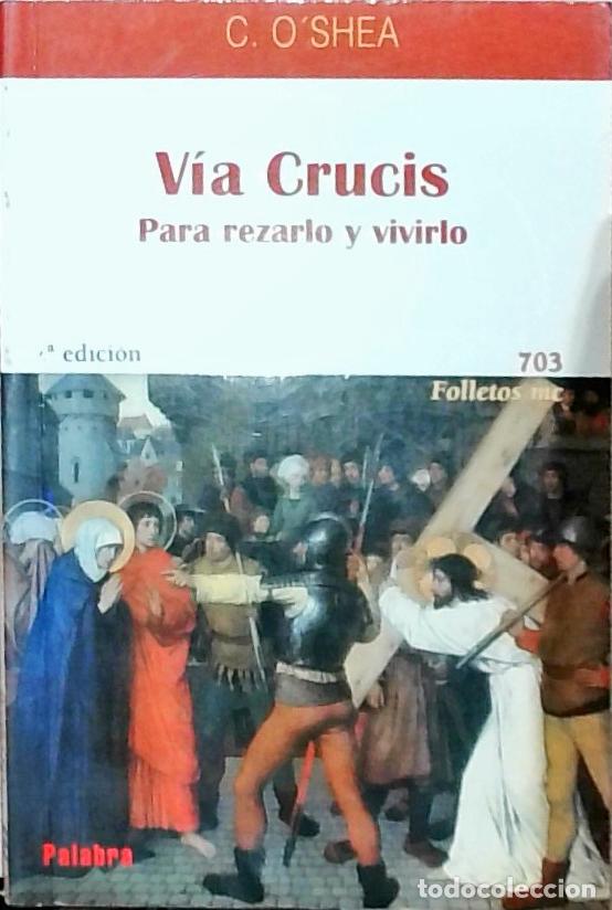 Livres: V&iacute;a Crucis: Para rezarlo y vivirlo - O'Shea, C.: