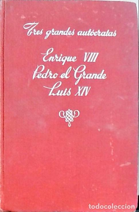 Livres: Tres grandes aut&oacute;cratas. El rey Enrique VIII. Pedro el Grande: aut&oacute;crata de todas las Rusias. Luis X