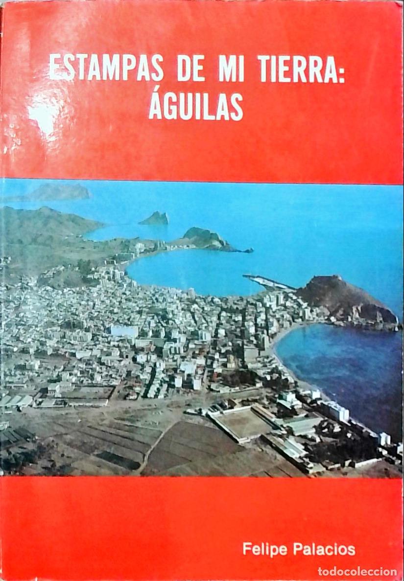 Libros: Estampas de mi tierra: &Aacute;guilas - Palacios, Felipe: