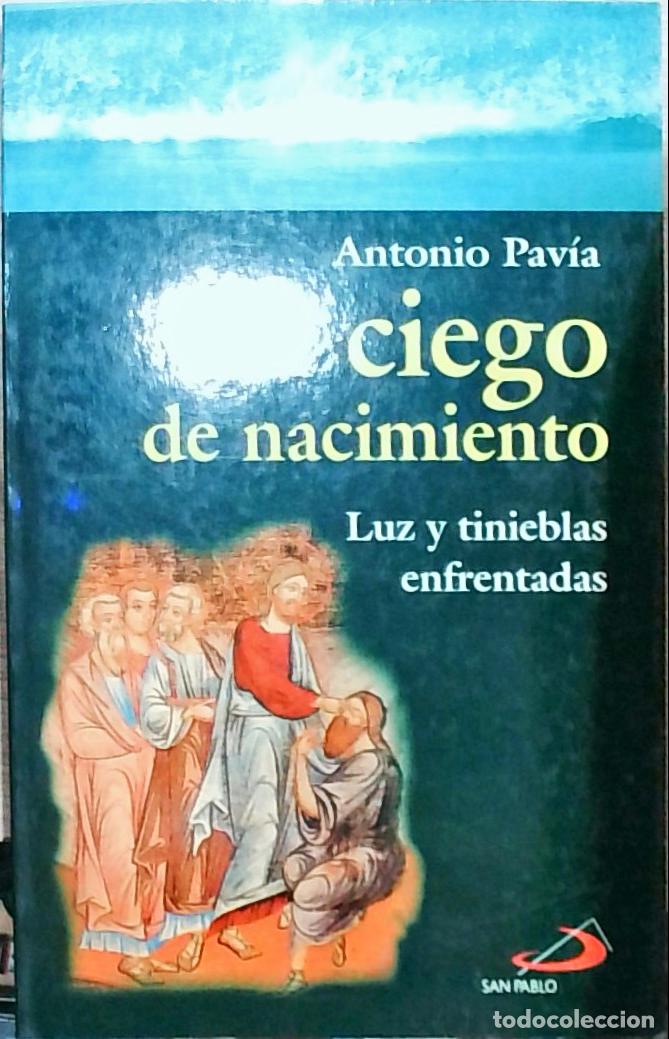 Libros: Ciego de nacimiento: Luz y tinieblas enfrentadas - Pav&iacute;a, Antonio: