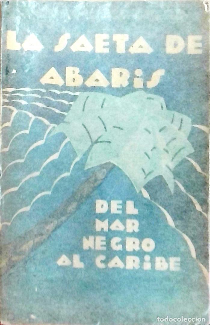 Libros: La Saeta de Abaris: Del Mar Negro al Caribe - Pedro de R&eacute;pide: