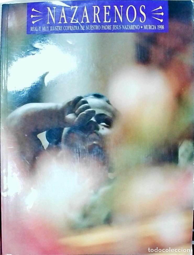 Libros: Nazarenos N&ordm; 1. Real y Muy Ilustre Cofrad&iacute;a de Nuestro Padre Jes&uacute;s Nazareno Murcia 1998 - REVISTA:
