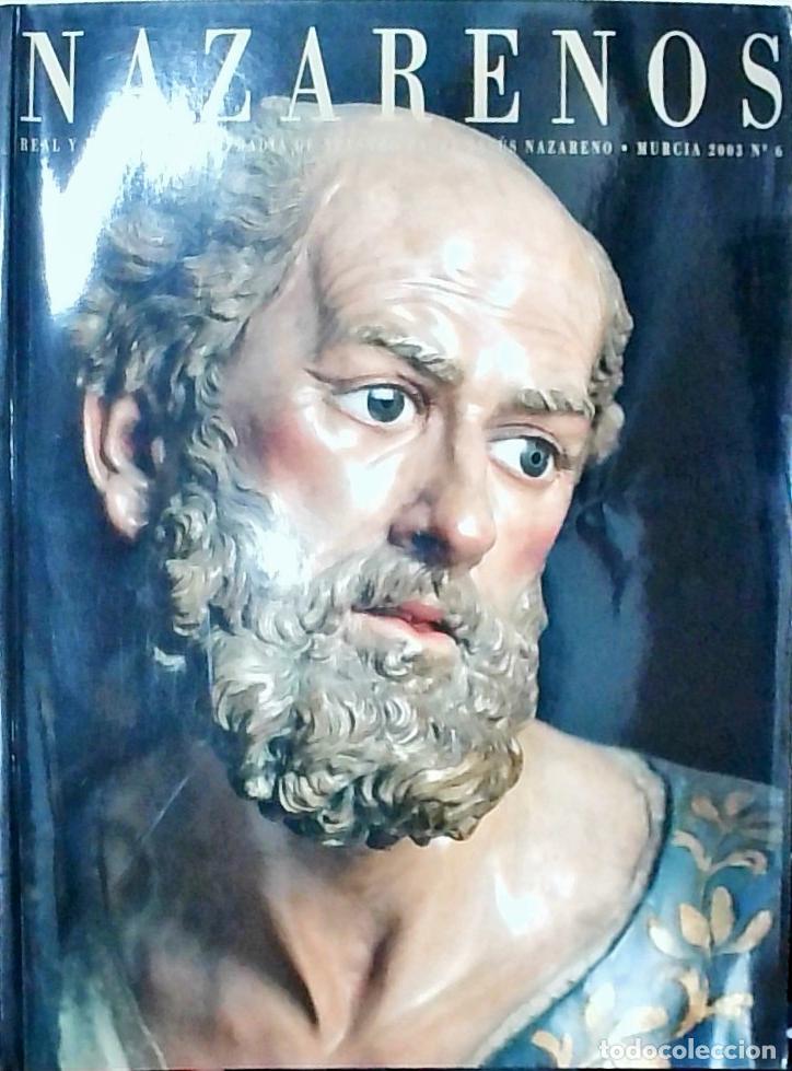 Libros: Nazarenos N&ordm; 6 . Real y Muy Ilustre Cofrad&iacute;a de Nuestro Padre Jes&uacute;s Nazareno Murcia 2003 - REVISTA: