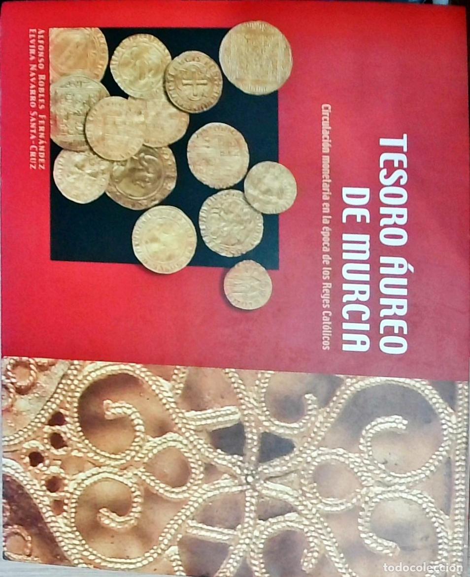 Libros: Tesoro &aacute;ureo de Murcia: Circulaci&oacute;n monetaria en la &eacute;poca de los Reyes Cat&oacute;licos - Robles Fern&aacute;ndez,