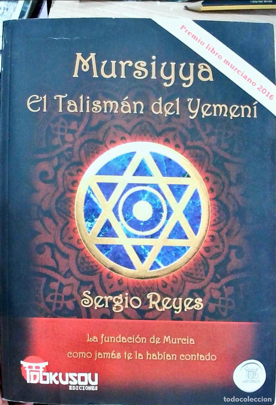 Libri di seconda mano: Mursiyya: El Talism&aacute;n del Yemen&iacute;: la fundaci&oacute;n de Murcia como jam&aacute;s la hab&iacute;an contado - Sergio Reyes