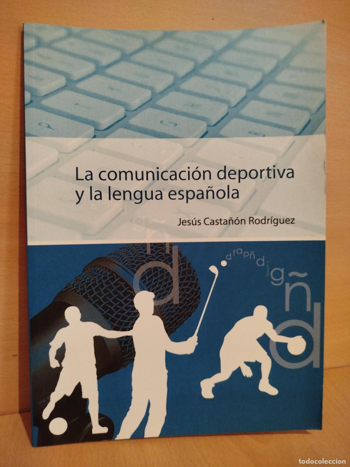 Libros: La comunicaci&oacute;n deportiva y la lengua espa&ntilde;ola - Jes&uacute;s Casta&ntilde;&oacute;n Rodr&iacute;guez