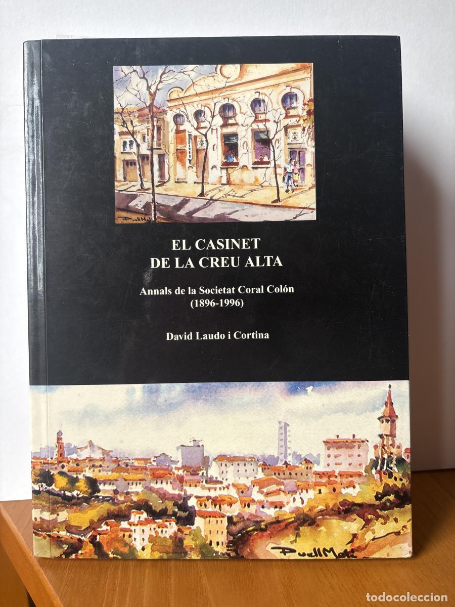 Libros: EL CASINET DE LA CREU ALTA. ANNALS DE LA SOCETAT CORAL COLON (1896-1996) - DAVID LAUDO I CORTINA TDK