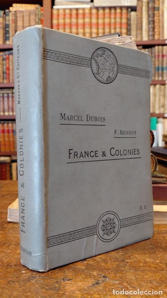 Livres: GEOGRAPHIE DE LA FRANCE ET DE SES COLONIES. - DUBOIS, Marcel/ F. BENOIT