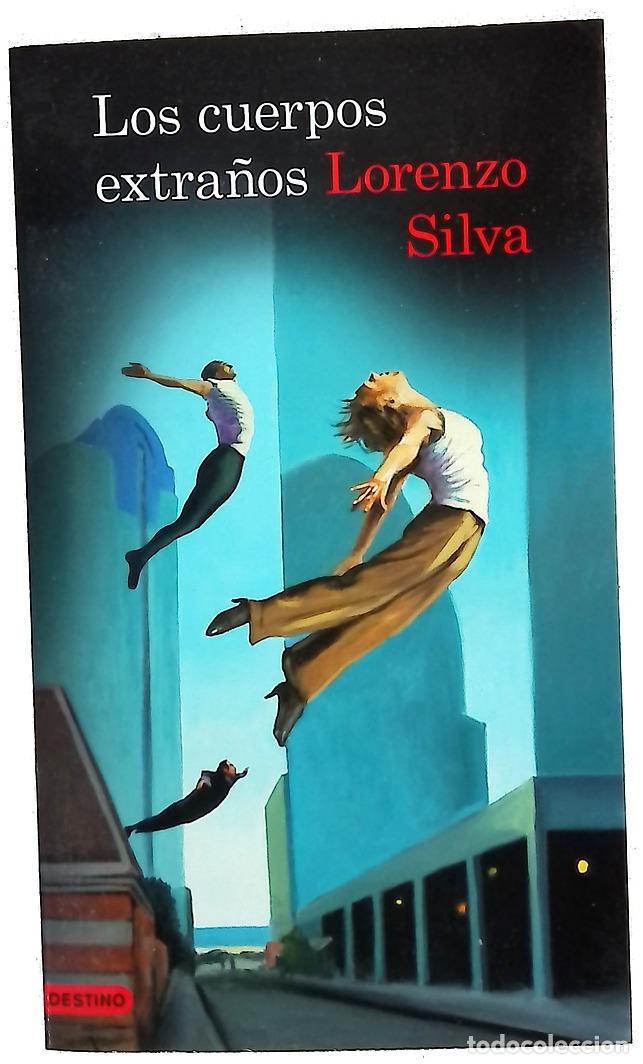 Libros: Los cuerpos extra&ntilde;os - Silva, Lorenzo