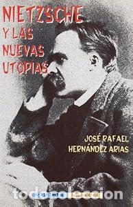 Libri di seconda mano: Nietzsche y las nuevas utop&iacute;as - Jos&eacute; Rafael Hern&aacute;ndez Arias