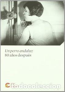 Libros: Un perro andaluz 80 A&Ntilde;OS DESPUES. DOS TOMOS : 1: cinco miradas contempor&aacute;neas, recorrido visual por