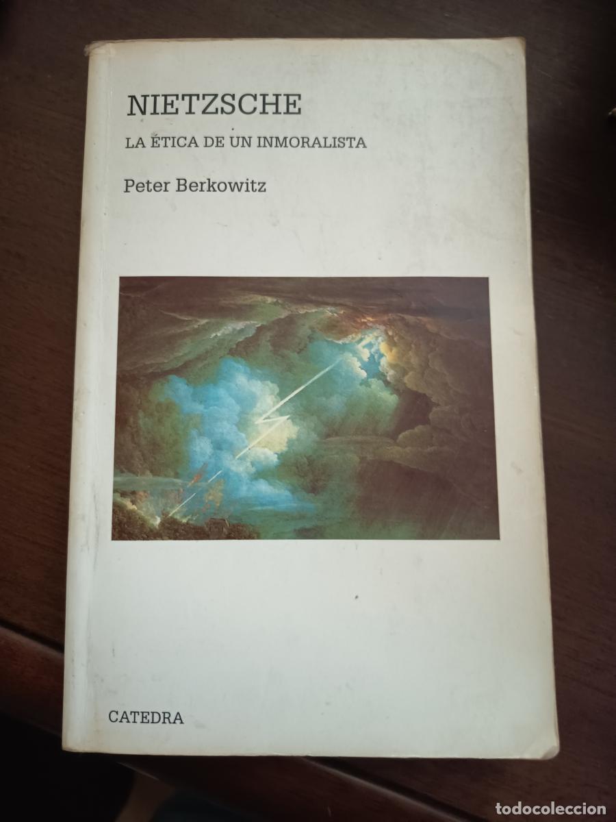 Libros: NIETZSCHE. LA &Eacute;TICA DE UN INMORALISTA - Peter Berkowitz