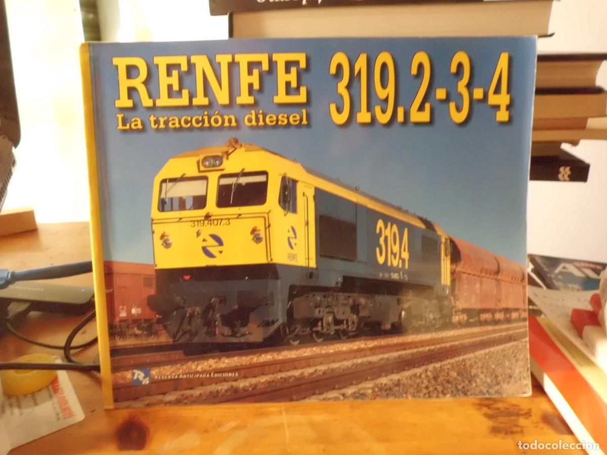 Libros: RENFE 319.2-3-4 LA TRACCION DIESEL - Foto 1
