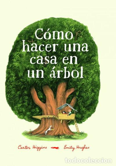 Libros: C&oacute;mo hacer una casa en un &aacute;rbol- 9788494773501