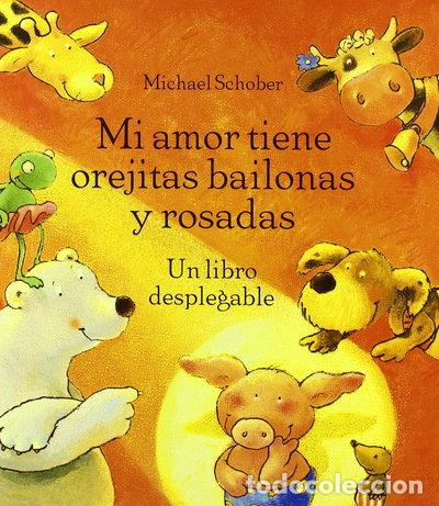 Libros: Mi amor tiene orejitas bailonas y rosadas- 9788496509627