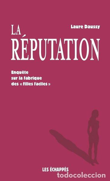 Libros: La r&eacute;putation: Enqu&ecirc;te sur la fabrique des &rdquo;filles faciles&rdquo;- 9782357661981