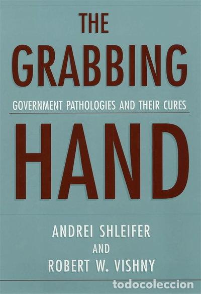 books: The Grabbing Hand: Government Pathologies and Their Cures- 9780674358874