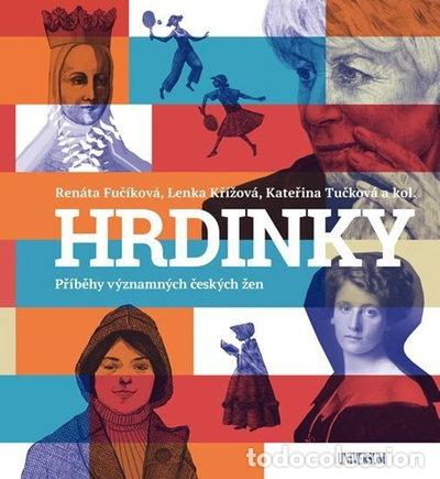 Libros: Hrdinky: Př&iacute;běhy v&yacute;znamn&yacute;ch česk&yacute;ch žen- 9788024268880