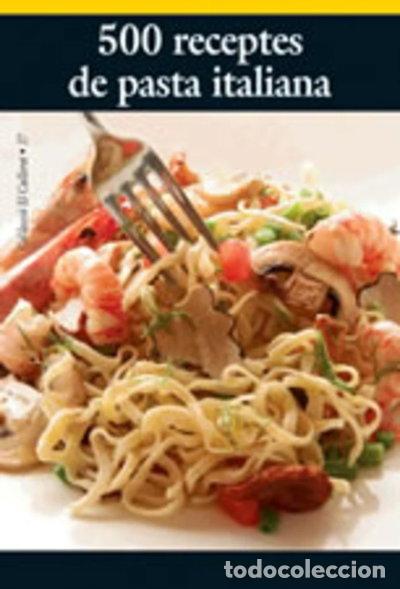 Libros: 500 receptes de pasta italiana- 9788497911160