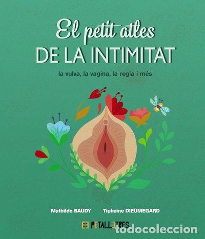 Livros em segunda m&atilde;o: EL PETIT ATLES DE LA INTIMITAT: LA VULVA, LA VAGINA, LA REGLE I M- 9788419893031