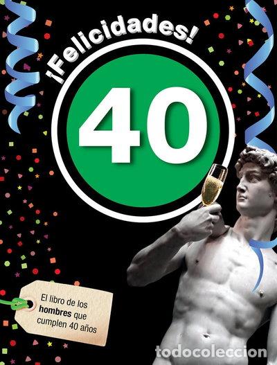 Libros: Felicidades 40 - Hombre- 9788496944930