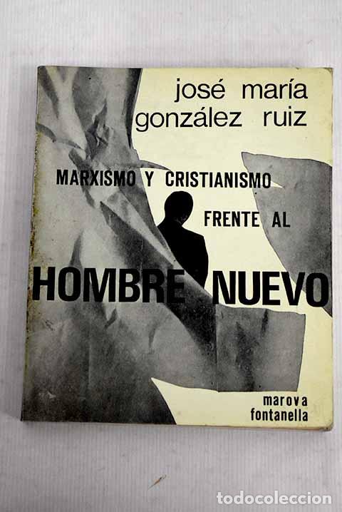 Libros: Marxismo y cristianismo frente al hombre nuevo.- Gonz&aacute;lez Ruiz, Jos&eacute; Mar&iacute;a