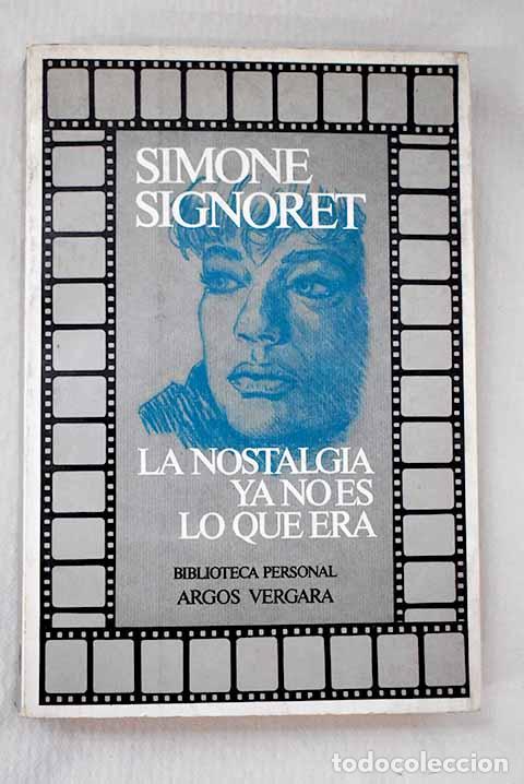 B&uuml;cher: La nostalgia ya no es lo que era.- Signoret, Simone