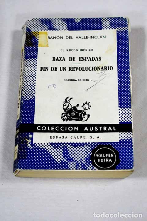 Libros: Baza de espadas ; Fin de un revolucionario.- Valle-Incl&aacute;n, Ram&oacute;n del