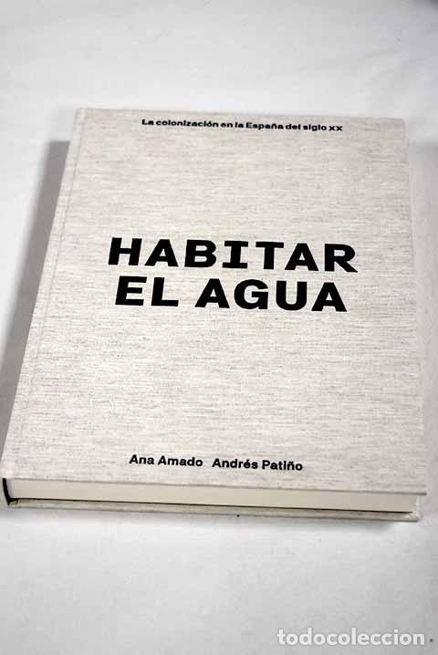 books: Habitar el agua: la colonizaci&oacute;n en la Espa&ntilde;a del siglo XX