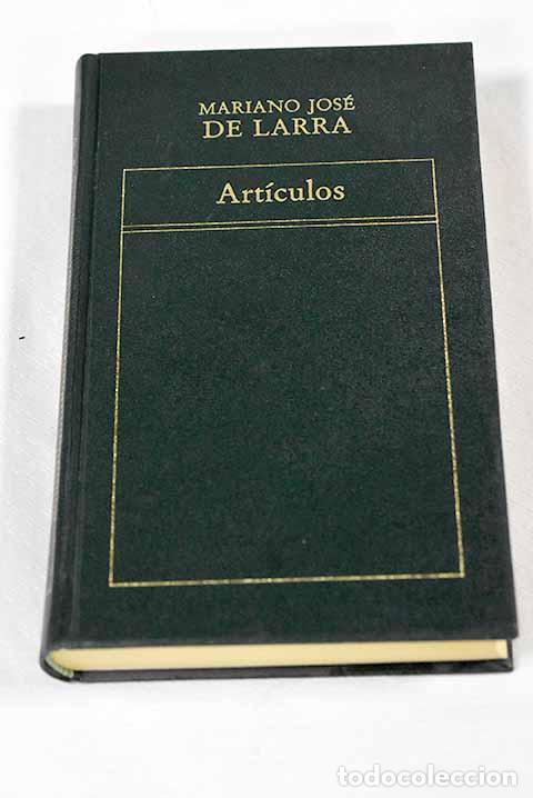 Libros: Art&iacute;culos: Larra, Mariano Jos&eacute; de.- Larra, Mariano Jos&eacute; de