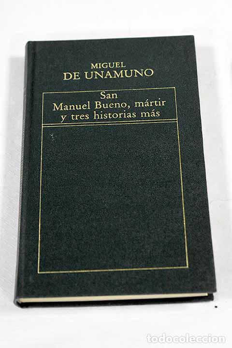 Libros: San Manuel Bueno, m&aacute;rtir, y tres historias m&aacute;s.- Unamuno, Miguel de