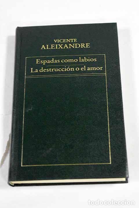 Libros: Espadas como labios ; La destrucci&oacute;n o el amor.- Aleixandre, Vicente