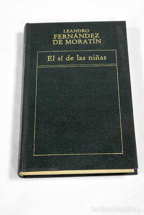 Libros: El s&iacute; de las ni&ntilde;as: comedia en tres actos.- Fern&aacute;ndez de Morat&iacute;n, Leandro