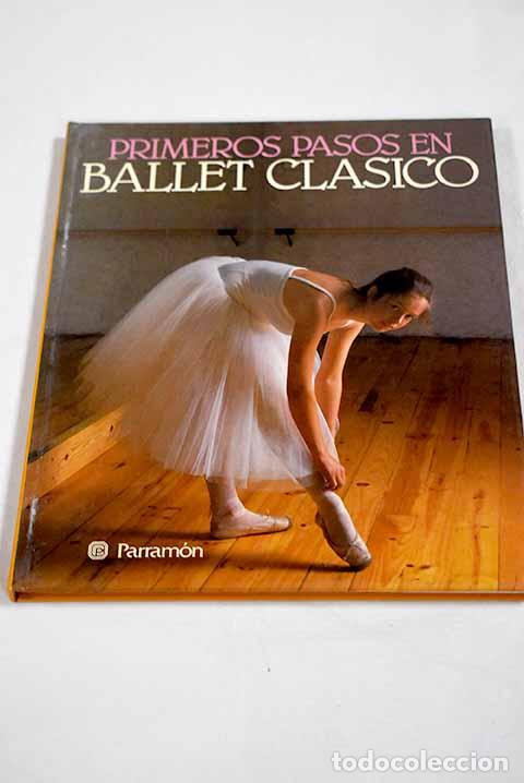 B&uuml;cher: Primeros pasos en ballet cl&aacute;sico: la t&eacute;cnica, la pr&aacute;ctica, los or&iacute;genes