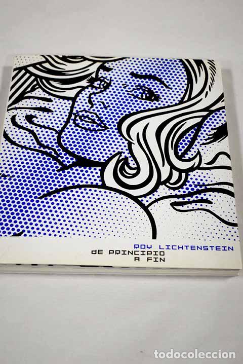 B&uuml;cher: Beginning to end: [Fundaci&oacute;n Juan March, Madrid, February 2-May 20, 2007].- Lichtenstein, Roy