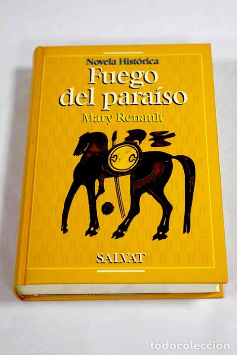 Libros: Fuego del para&iacute;so: Renault, Mary.- Renault, Mary