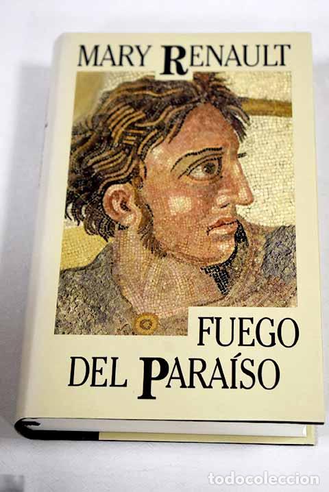 Libros: Fuego del para&iacute;so: Renault, Mary.- Renault, Mary